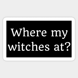 Where My Witches At? Funny Simple Halloween Costume Idea Sticker